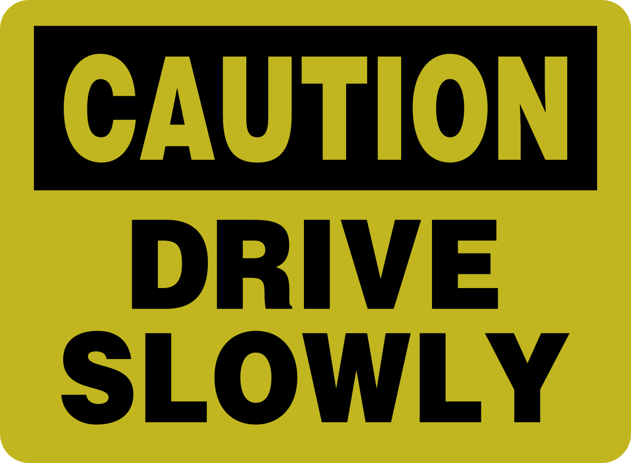 CAUTION DRIVE SLOWLY