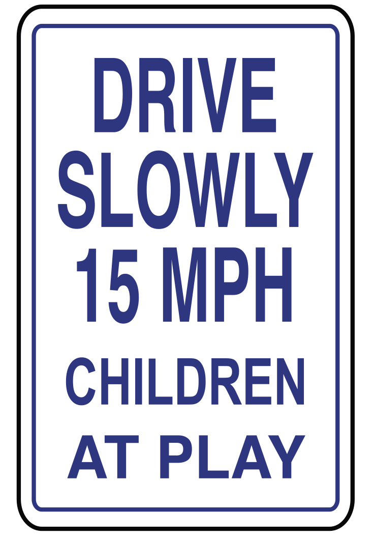 Drive Slowly 15 MPH