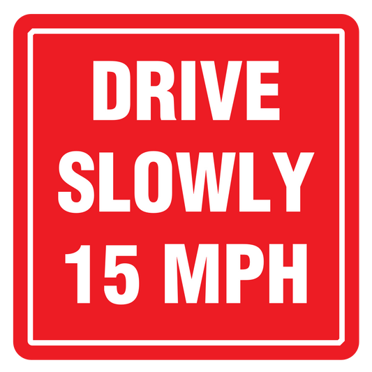 Drive Slowly 15 MPH Sign